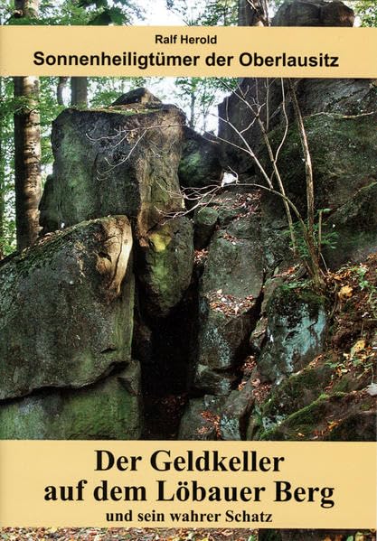 Sonnenheiligtümer der Oberlausitz: Der Geldkeller auf dem Löbauer Berg und sein wahrer Schatz Leisure, Home & Garden