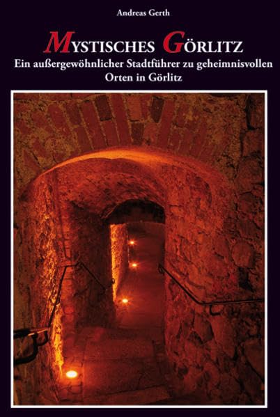 Mystisches Görlitz: Ein außergewöhnlicher Stadtführer zu geheimnisvollen Orten in Görlitz General education