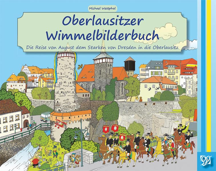 Oberlausitzer Wimmelbilderbuch: Die Reise von August dem Starken von Dresden in die Oberlausitz Children's books