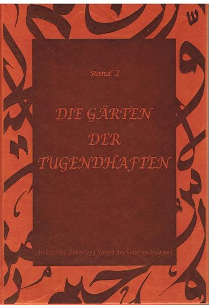 Die Gärten der Tugendhaften Band 2: Riyadu s-Salihin - an-Nawawi, Imam Abu Zakaiyya Yahya ibn Sarafiddin book
