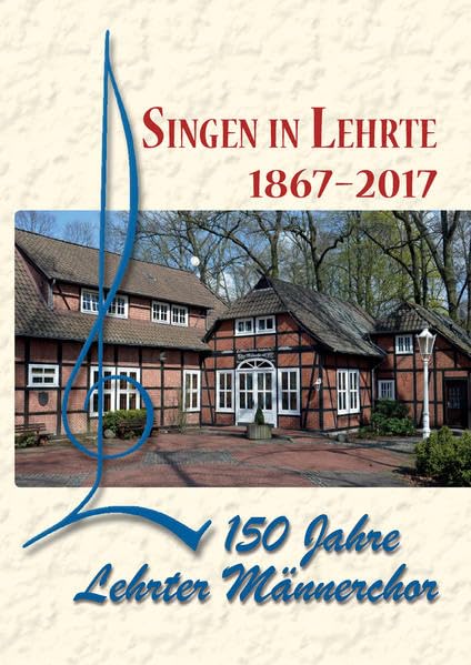 Singen in Lehrte: 150 Jahre Lehrter Männerchor Arts & Music