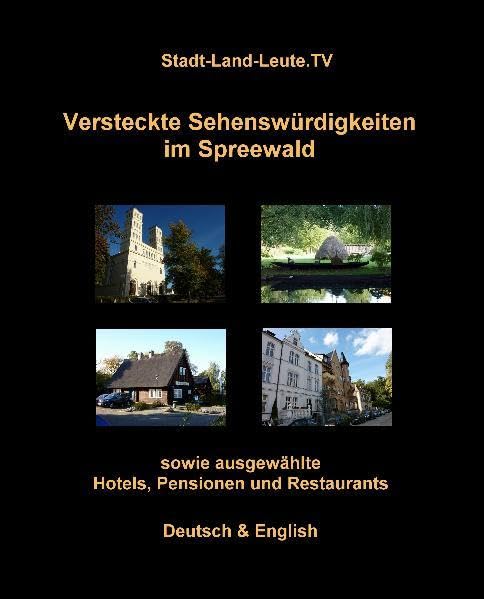 Versteckte Sehenswürdigkeiten im Spreewald sowie ausgesuchte Hotels, Pensionen und Restaurants Leisure, Home & Garden