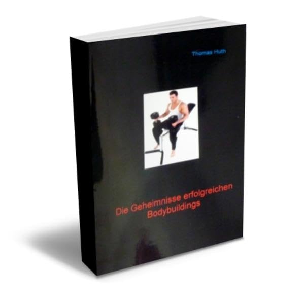Die Geheimnisse erfolgreichen Bodybuildings: Trainingsmethoden der Profis, Stagnation überwinden, rapides Muskelwachstum, Erfahrungsbericht, Nahrungsergänzungen, Trainingspläne Health, Nutrition & Fitness