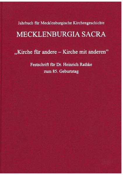 "Kirche für andere - Kirche mit anderen": Festschrift für Dr. Heinrich Rathke zum 85. Geburtstag (Jahrbuch für mecklenburgische Kirchengeschichte: Mecklenburgia sacra) book
