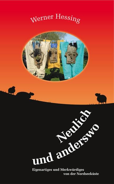 Neulich und anderswo: Eigenartiges und Merkwürdiges von der Nordseeküste Essays & Short Stories