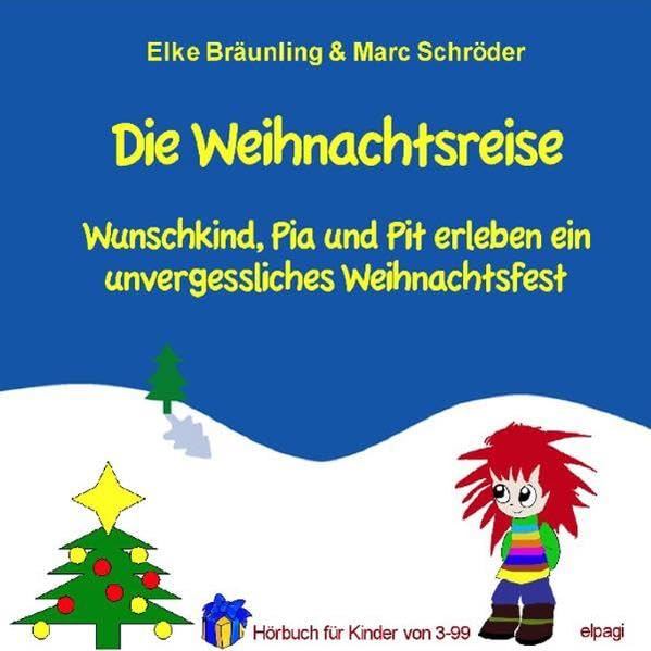 Die Weihnachtsreise: Wunschkind, Pia und Pit erleben ein unvergessliches Weihnachtsfest Novels & Short Stories