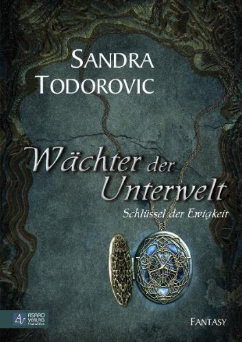 Wächter der Unterwelt: Schlüssel der Ewigkeit Historical Fiction