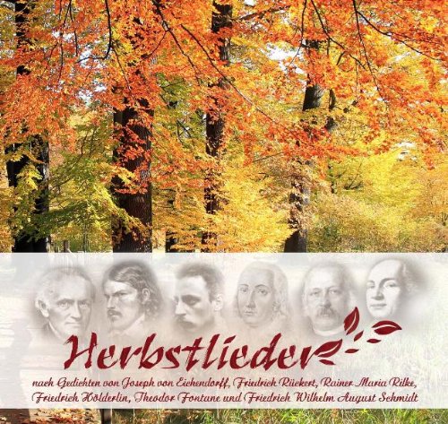 Herbstlieder: nach Gedichten von Joseph von Eichendorff, Friedrich Rückert, Rainer Maria Rilke, Friedrich Hölderlin, Theodor Fontane und Friedrich von ... gesungen, begleitet von Akkordeon und Gitarre Arts & Music