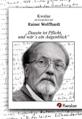 Kwalae im Gespräch mit Rainer Wolffhardt: "Dasein ist Pflicht, und wärs ein Augenblick" Essays & Short Stories