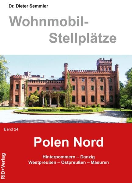 Wohnmobil-Stellplätze Polen - Nord. Band 24: Hinterpommern - Danzig - Westpreußen - Ostpreußen - Masuren: Hinterpommern - Danzig und Umgebung - West- und Ostpreußen - Masuren Leisure, Home & Garden