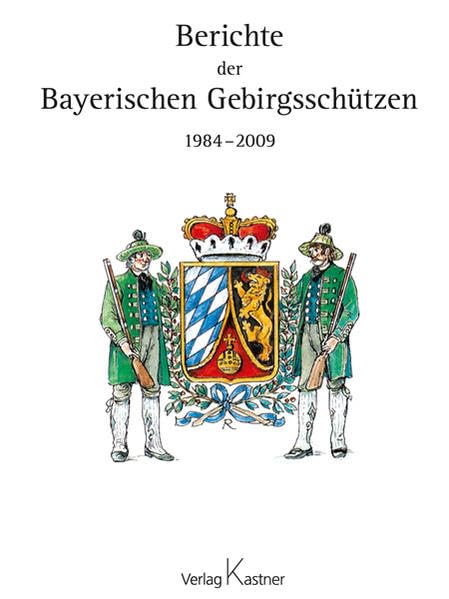 Berichte der Bayerischen Gebirgsschützen 1984-2009 Memories
