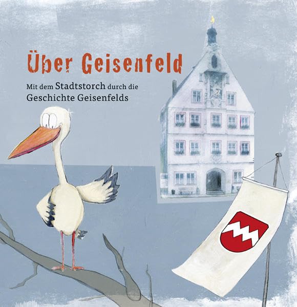 Über Geisenfeld: Mit dem Stadtstorch durch die Geschichte Geisenfelds Non-fiction