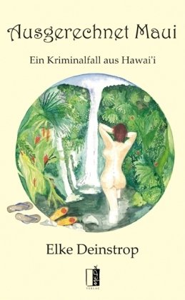 Ausgerechnet Maui: Ein Kriminalfall aus Hawai`i Fiction