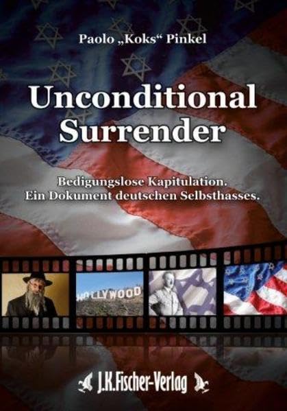 Unconditional Surrender: Bedingungslose Kapitulation. Ein Dokument deutschen Selbsthasses book