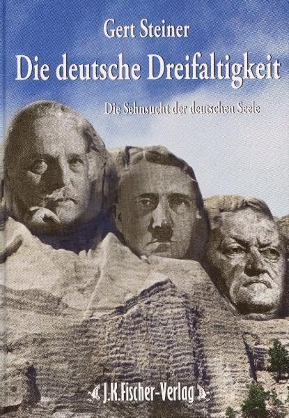 Die deutsche Dreifaltigkeit: Die Sehnsucht der deutsche Seele German history