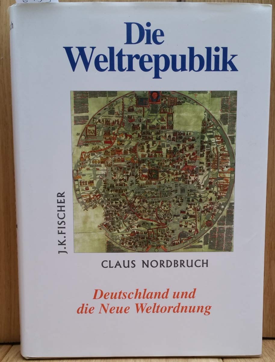 Die Weltrepublik: Deutschland und die neue Weltordnung Politics & History