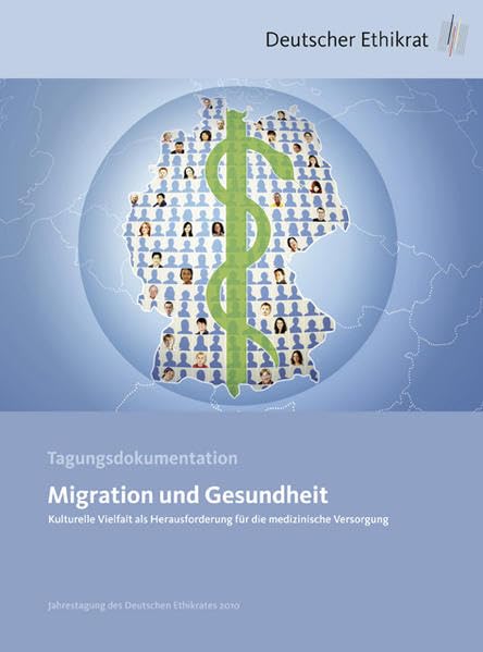 Migration und Gesundheit: Kulturelle Vielfalt als Herausforderung für die medizinische Versorgung (Tagungsdokumentation) Medicine