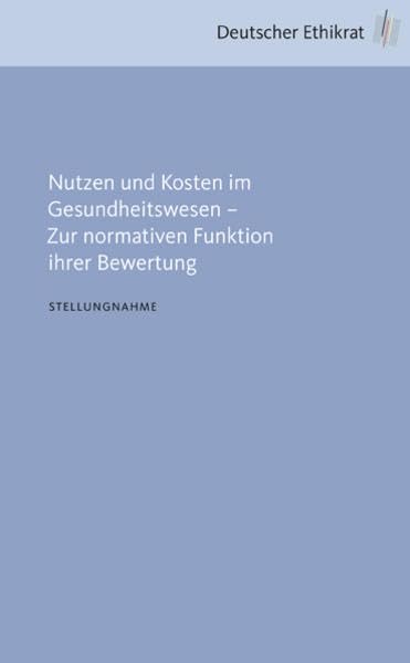 Nutzen und Kosten im Gesundheitswesen - Zur normativen Funktion ihrer Bewertung (Stellungnahme) Medicine