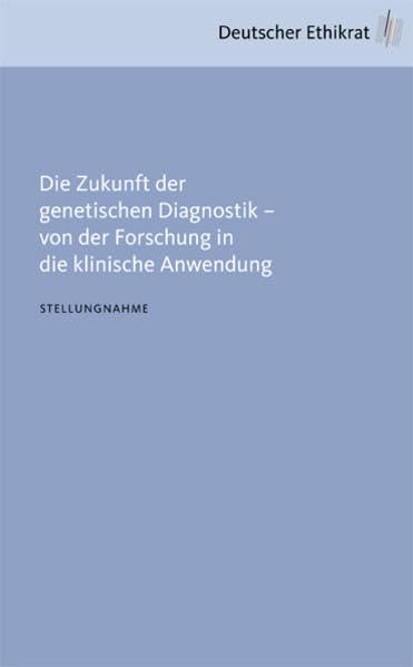 Die Zukunft der genetischen Diagnostik - von der Forschung in die klinische Anwendung (Stellungnahme) book
