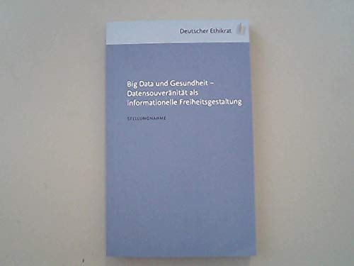 Big Data und Gesudheit - Datensouveränität als informationelle Freiheitsgestaltung : Stellungnahme. Books