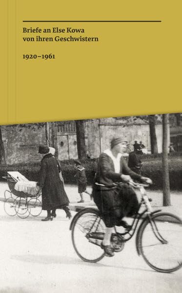 Briefe an Else Kowa von ihren Geschwistern / 1920–1961: Eine Heidelberger Familie Contemporary literature