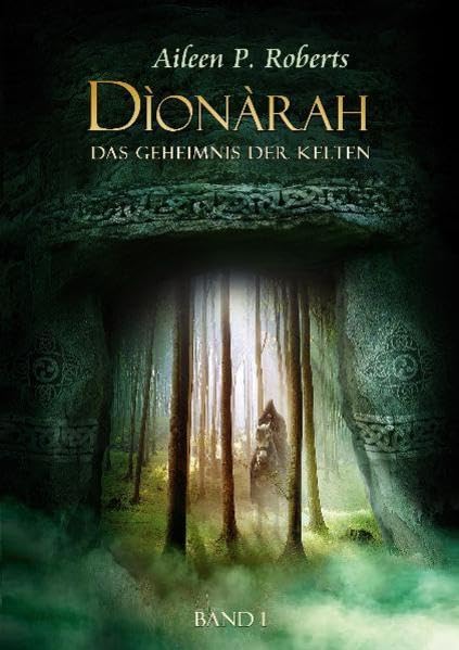 Dìonàrah - Das Geheimnis der Kelten: Band 1 Historical Fiction