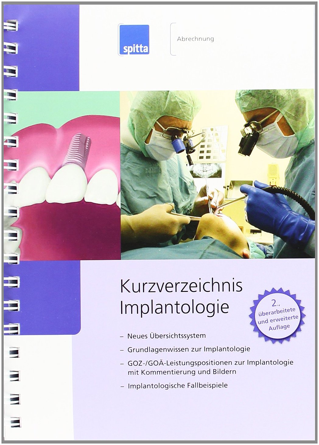 Kurzverzeichnis Implantologie: Neues Übersichtssystem. Grundlagenwissen zur Implantologie. GOZ-/GOÄ-Leistungspositionen zur Implantologie mit Kommentierung und Bildern. Implantologische Fallbeispiele Medicine