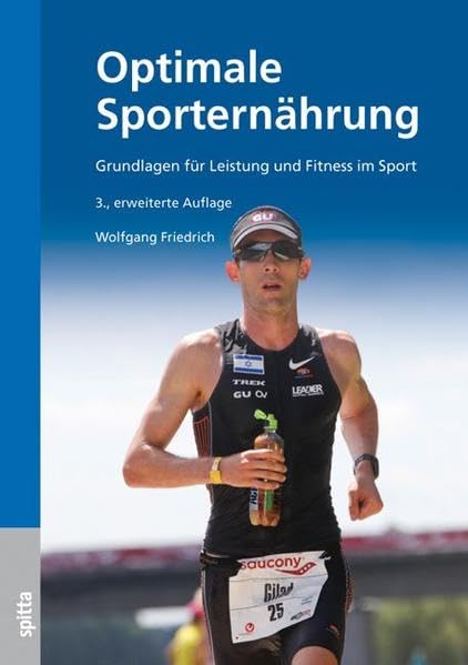 Optimale Sporternährung, 3. erweiterte Auflage: Grundlagen für Leistung und Fitness im Sport Medicine