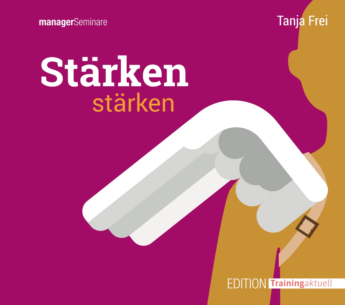 Stärken stärken (Trainingskonzept): Persönliche Stärken erkennen und nutzen. Selbstwertgefühl und Dynamik steigern. Abgleich von Selbst- und Fremdbild Business, Finance & Career