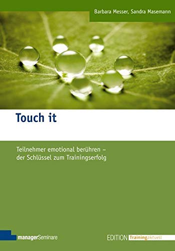 Touch it: Teilnehmer emotional berühren - der Schlüssel zum Trainingserfolg (Edition Training aktuell) Law