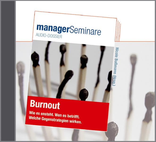 Burnout - managerSeminare Audio-Dossier: Wie es entsteht. Wen es betrifft. Welche Gegenstrategien wirken Self-help