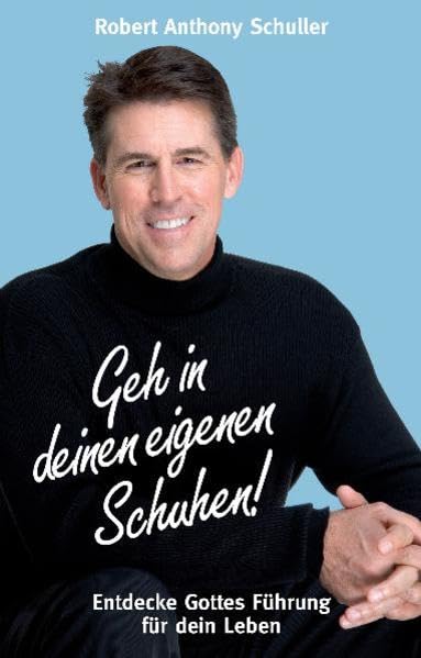 Geh in deinen eigenen Schuhen!: Entdecke Gottes Führung für dein Leben! Psychology