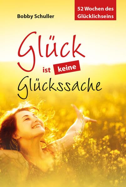 Glück ist keine Glückssache: 52 Wochen des Glücklichseins Psychology