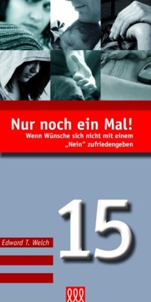 Nur noch ein Mal (Nr. 15): Wenn Wünsche sich nicht mit einem "Nein" zufriedengeben (Die kleine Seelsorgereihe) Religion & Esotericism