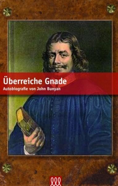 Überreiche Gnade: Autobiografie von John Bunyan Religion & Esotericism