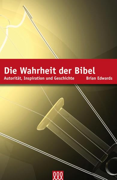 Die Wahrheit der Bibel: Autorität, Inspiration und Geschichte Religion & Esotericism