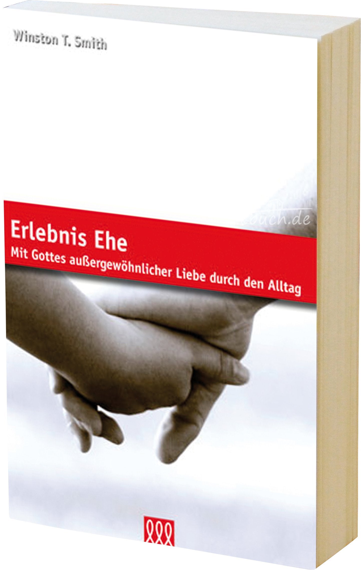 Erlebnis Ehe: Mit Gottes außergewöhnlicher Liebe durch den Alltag Religion & Esotericism