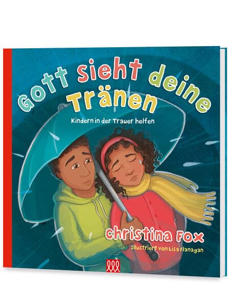 Gott sieht deine Tränen: Kindern in der Trauer helfen Death & Mourning
