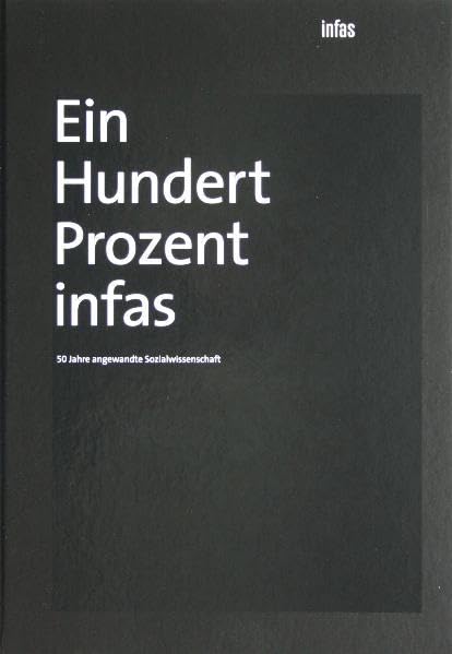 Ein Hundert Prozent infas: 50 Jahre angewandte Sozialwissenschaft book