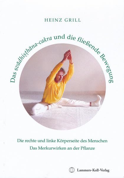 Das svadhisthana-cakra und die fließende Bewegung: Die rechte und linke Körperseite des Menschen - Das Merkurwirken an der Pflanze Lifestyle