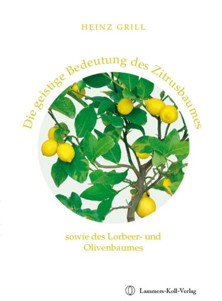 Die geistige Bedeutung des Zitrusbaumes, sowie des Lorbeer- und Olivenbaumes Leisure, Home & Garden