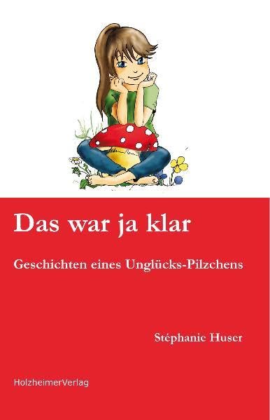 Das war ja klar: Geschichten eines Unglücks-Pilzchens Contemporary literature