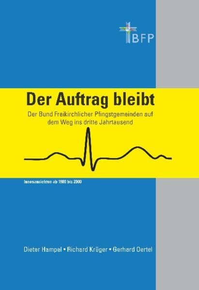 Der Auftrag bleibt: Der Bund Freikirchlicher Pfingstgemeinden auf dem Weg ins dritte Jahrtausend Politics & History