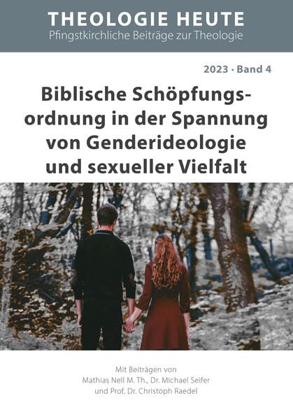 Biblische Schöpfungsordnung in der Spannung von Genderideologie und sexueller Vielfalt (Theologie heute, Pfingstkirchliche Beiträge zur Theologie) Religion & Esotericism