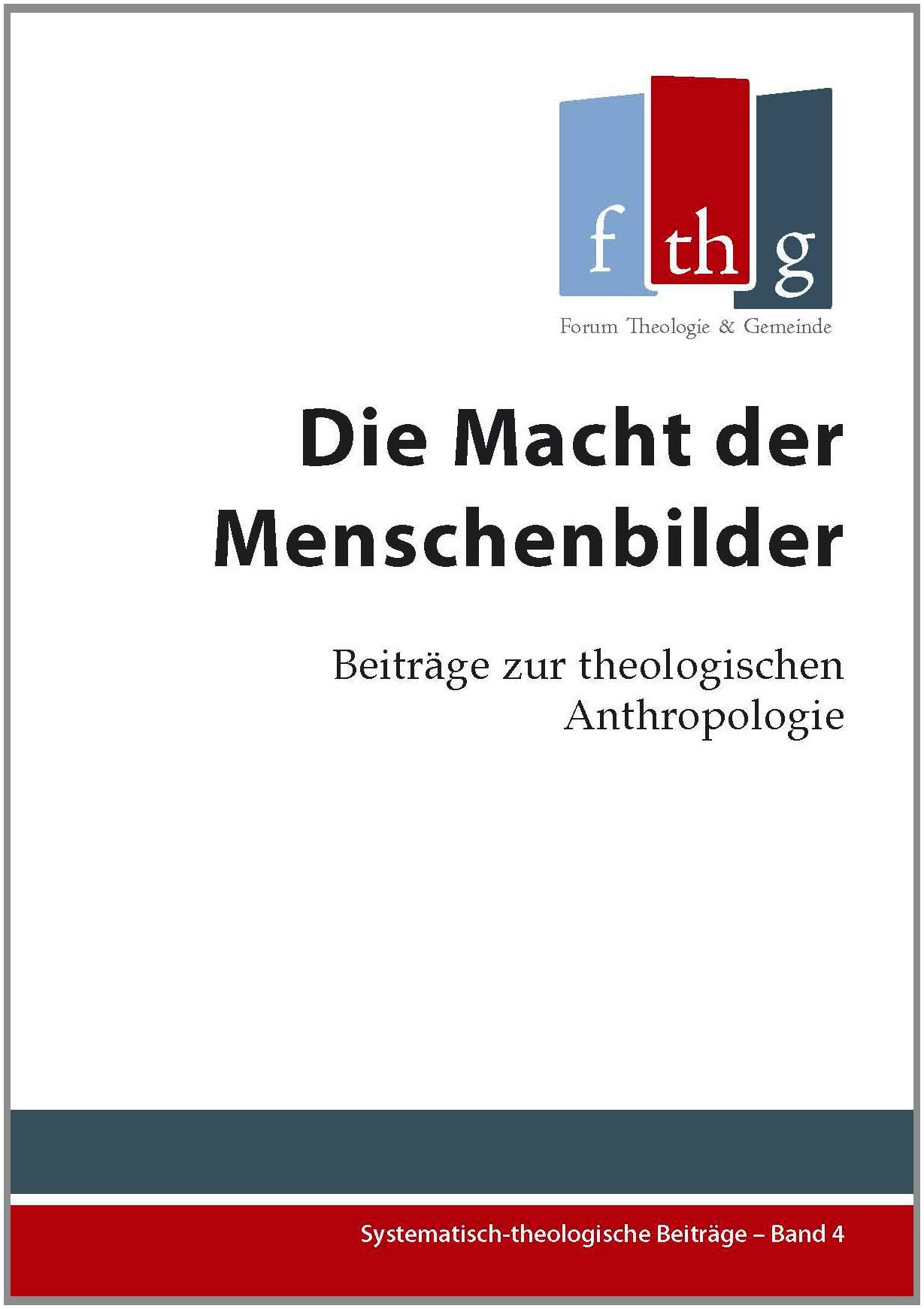 Die Macht der Menschenbilder: Beiträge zur theologischen Anthropologie (Systematisch-theologische Beiträge) Religion & Esotericism