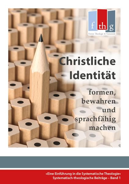 Christliche Identität - formen, bewahren und sprachfähig machen: Eine Einführung in die Systematische Theologie (Systematisch-theologische Beiträge) Religion & Esotericism