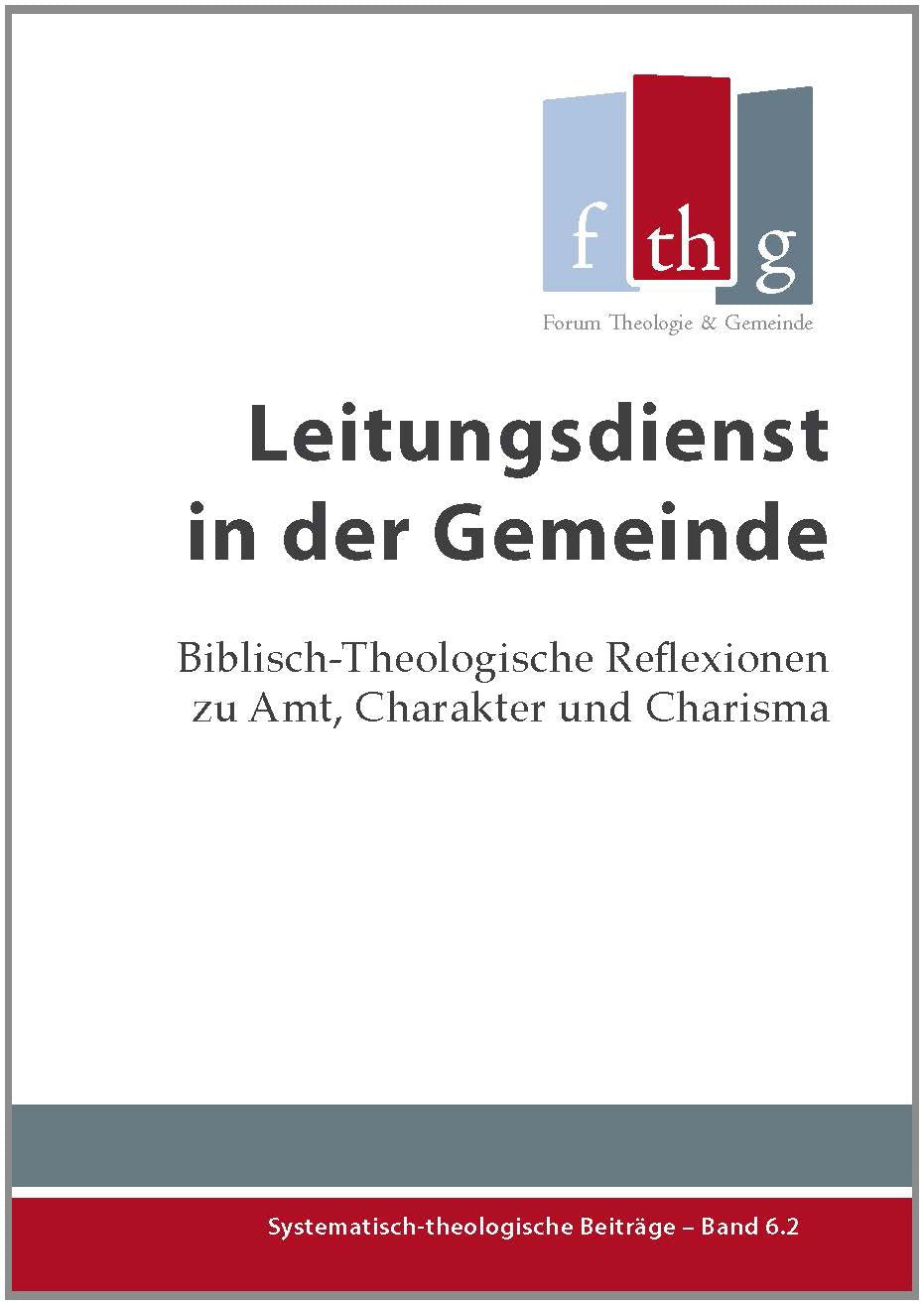 Leitungsdienst in der Gemeinde: Biblisch-Theologische Reflexionen zu Amt, Charakter und Charisma (Systematisch-theologische Beiträge) Religion & Esotericism