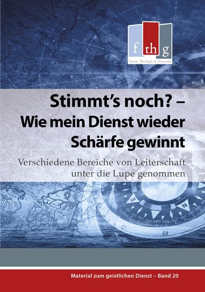 Stimmt’s noch? – Wie mein Dienst wieder Schärfe gewinnt: Verschiedene Bereiche von Leiterschaft unter die Lupe genommen (Material zum geistlichen Dienst) Religion & Esotericism