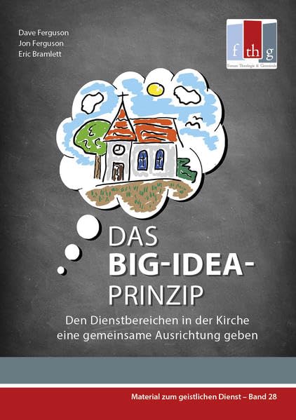 Das BIG-IDEA-Prinzip: Den Dienstbereichen in der Kirche eine gemeinsame Ausrichtung geben (Material zum geistlichen Dienst) Religion & Esotericism