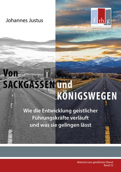 Von Sackgassen und Königswegen: Wie die Entwicklung geistlicher Führungskräfte verläuft und was sie gelingen lässt (Material zum geistlichen Dienst) Religion & Esotericism